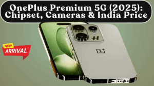 OnePlus Premium 5G (2025): Chipset, Cameras & India Price