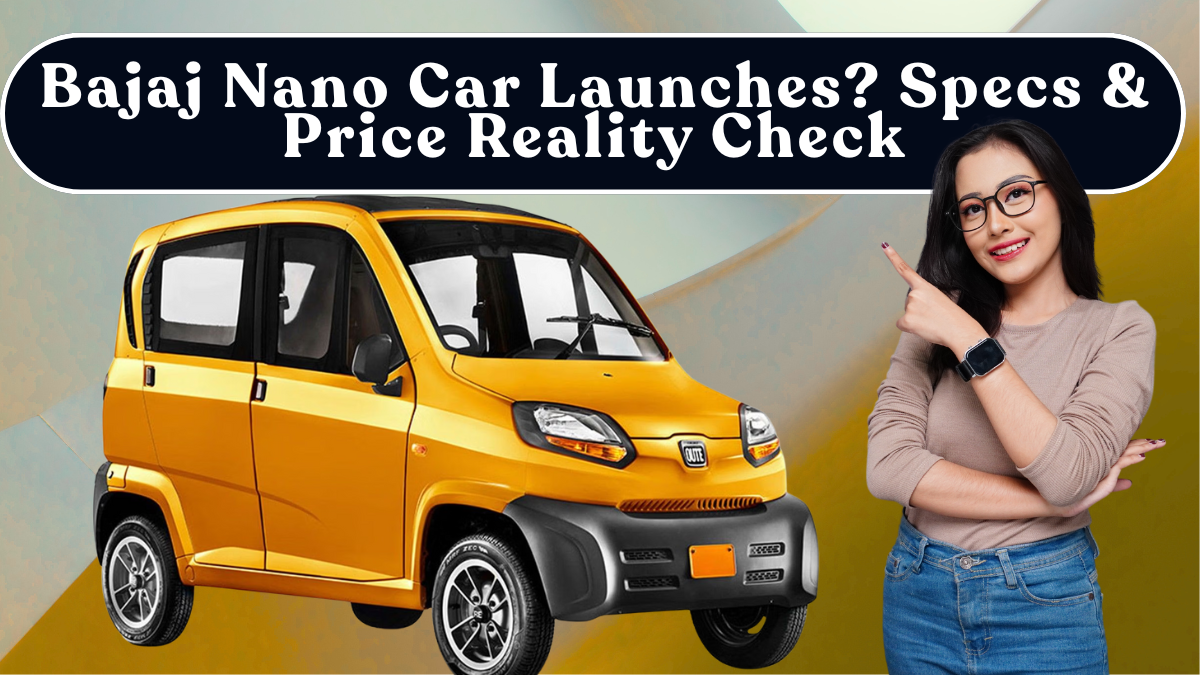Bajaj Nano Car Launches? Specs & Price Reality Check