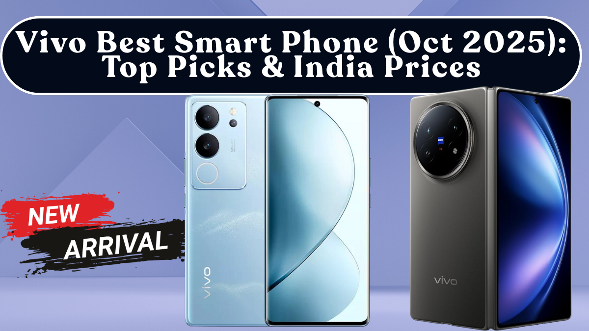 Vivo Best Smart Phone (Oct 2025): Top Picks & India Prices