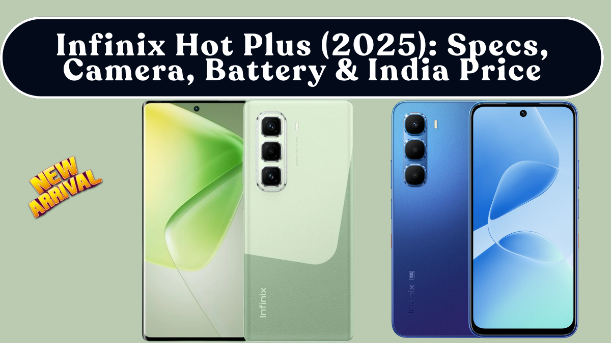 Infinix Hot Plus (2025): Specs, Camera, Battery & India Price