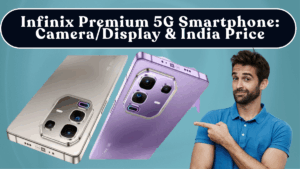 Infinix Premium 5G Smartphone Launched: Camera/Display & India Price