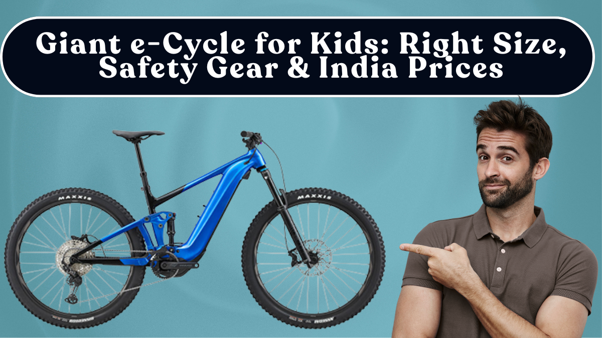 Giant e-Cycle for Kids: Right Size, Safety Gear & India Prices