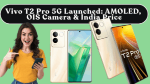 Vivo T2 Pro 5G Launched: AMOLED, OIS Camera & India Price