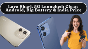 Lava Shark 5G Launched: Clean Android, Big Battery & India Price