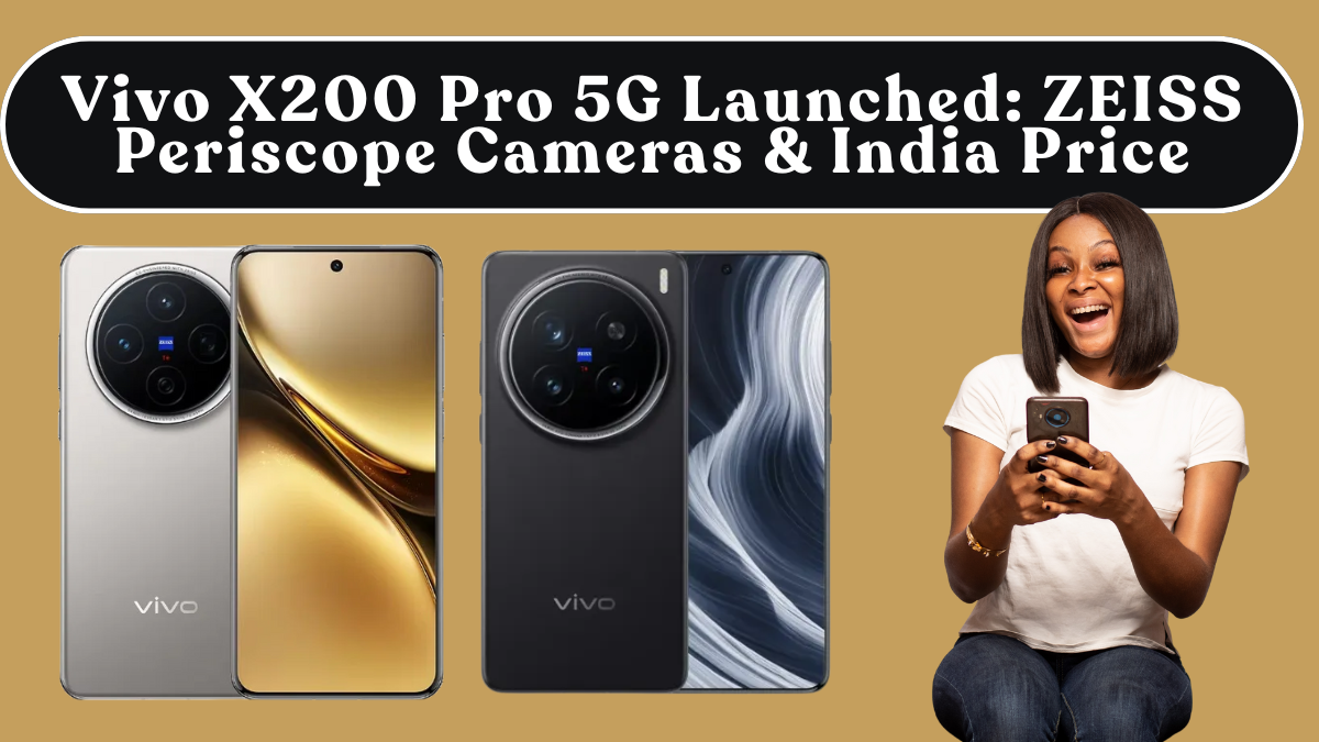 Vivo X200 Pro 5G Launched: ZEISS Periscope Cameras & India Price