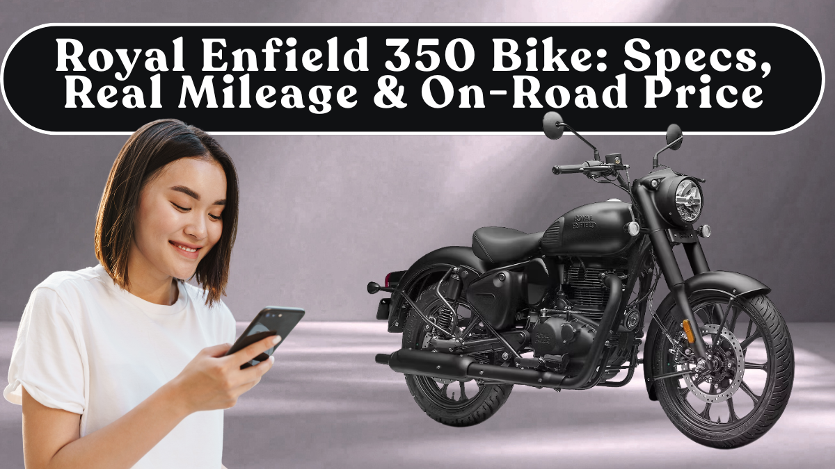 Royal Enfield 350 Bike: Specs, Real Mileage & On-Road Price