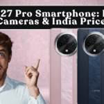 OPPO F27 Pro Smartphone: Design, Cameras & India Price