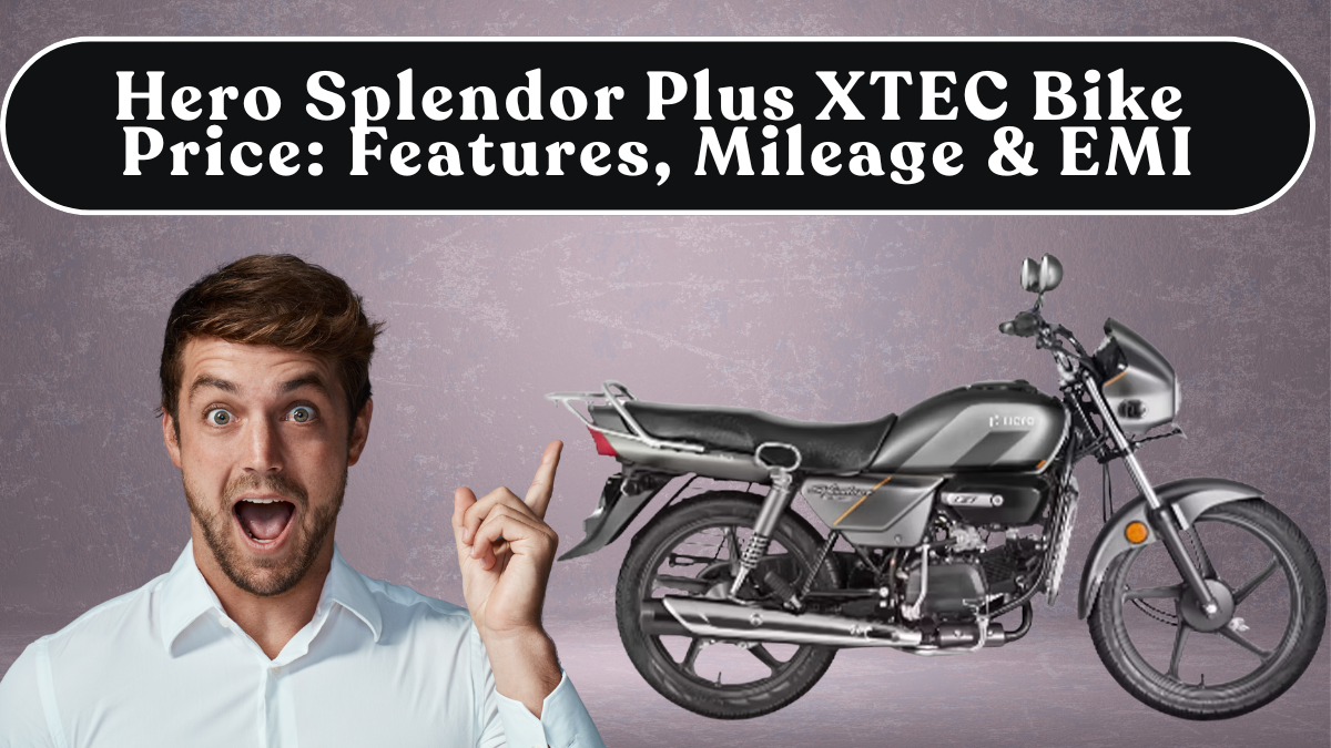 Hero Splendor Plus XTEC Bike Price: Features, Mileage & EMI