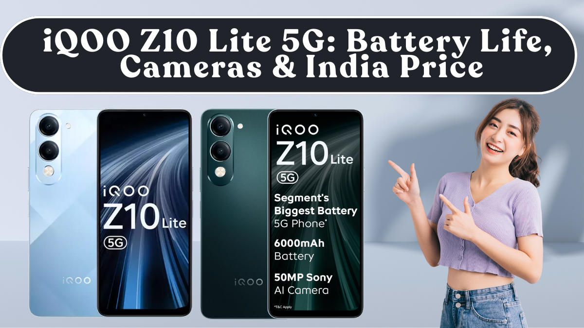 iQOO Z10 Lite 5G: Battery Life, Cameras & India Price