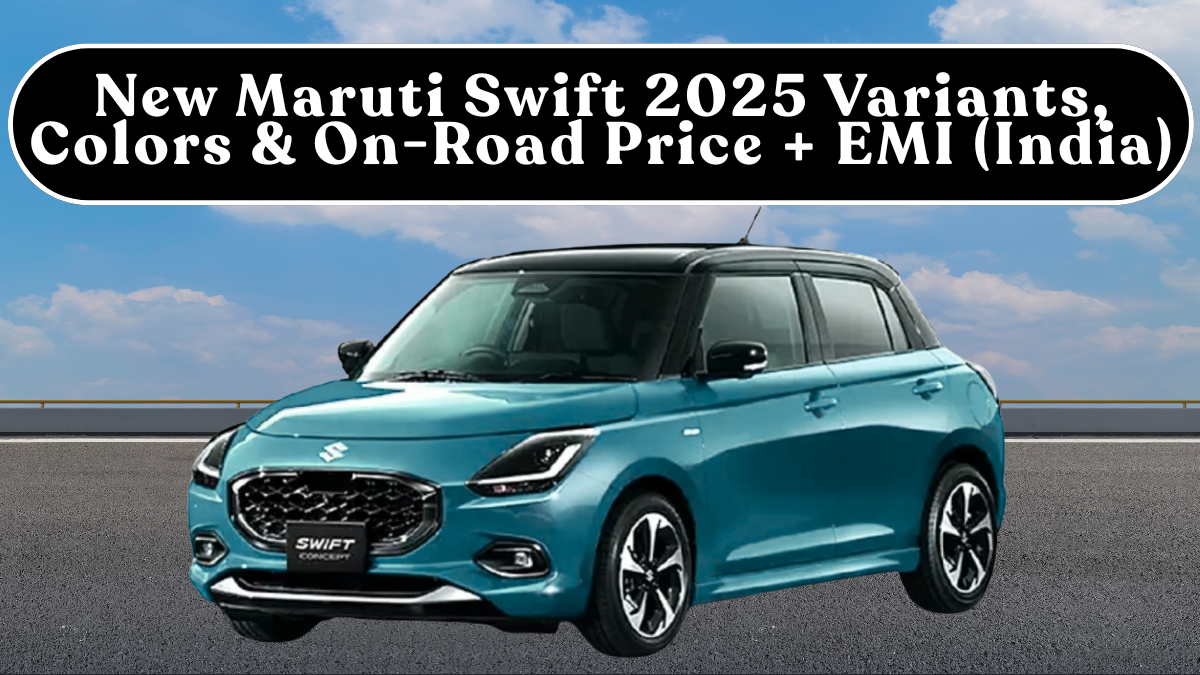 New Maruti Swift 2025 Variants, Colors & On-Road Price + EMI (India)