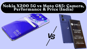 Nokia X200 5G vs Moto G85: Camera, Performance & Price (India)