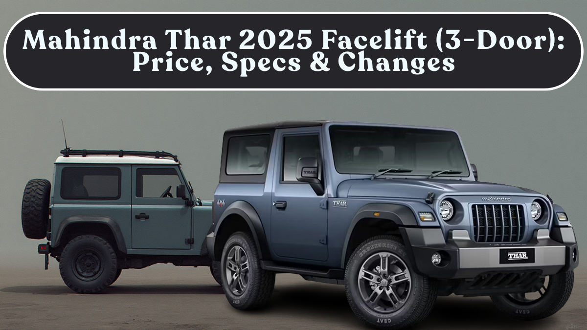 Mahindra Thar 2025 Facelift (3-Door): Price, Specs & Changes