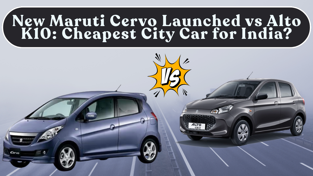 New Maruti Cervo Launched vs Alto K10: Cheapest City Car for India in 2025?