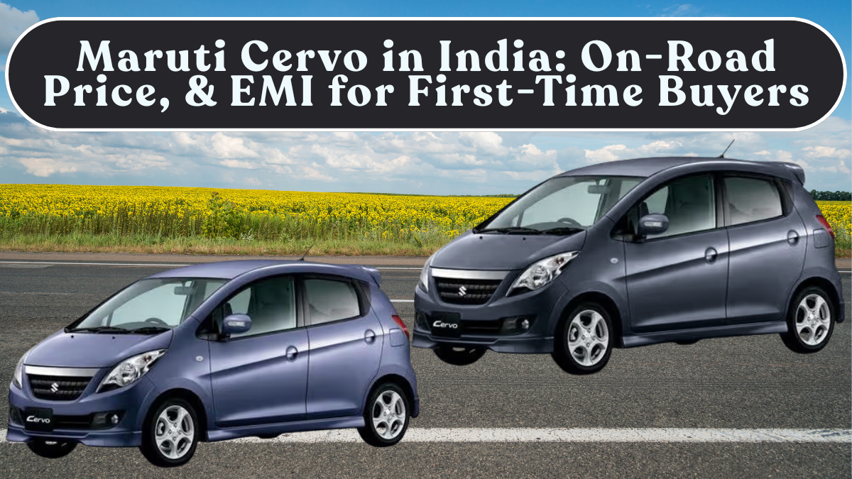 Maruti Cervo in India: On-Road Price, Mileage & EMI for First-Time Buyers