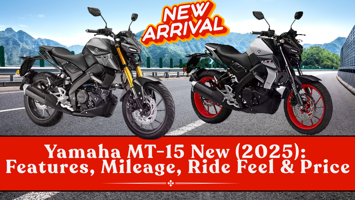 Yamaha MT-15 New (2025): Features, Mileage, Ride Feel & Price