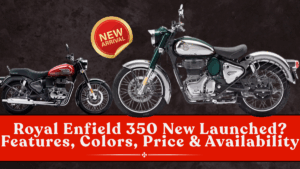 Royal Enfield 350 New Launched? Features, Colors, Price & Availability