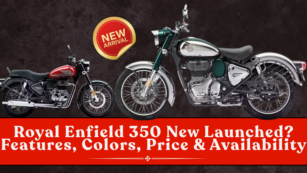 Royal Enfield 350 New Launched? Features, Colors, Price & Availability