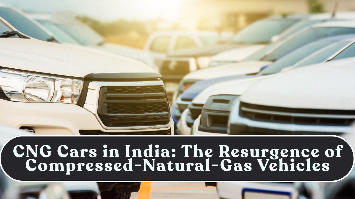 CNG Cars in India: The Resurgence of Compressed-Natural-Gas Vehicles