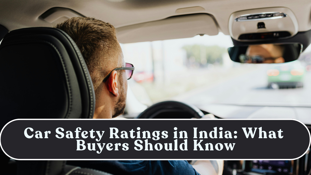 Car Safety Ratings in India: What Buyers Should Know