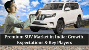 Premium SUV Market in India: Growth, Expectations & Key Players