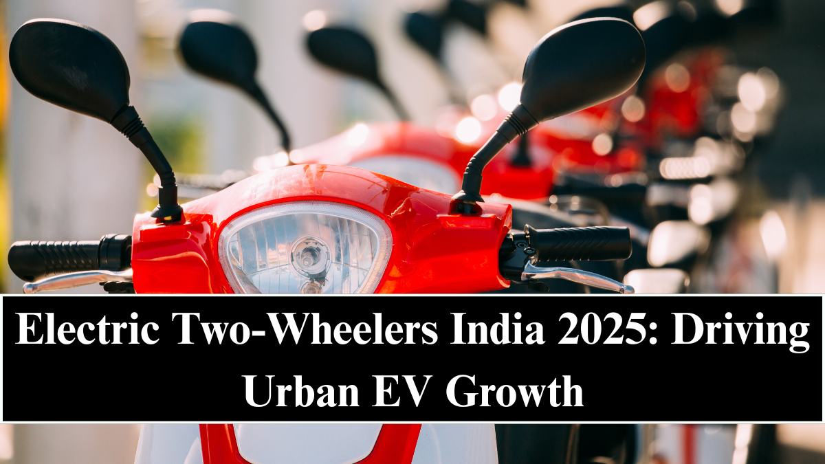 Electric Two-Wheelers India 2025: Driving Urban EV Growth