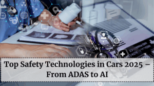 Top Safety Technologies in Cars 2025 – From ADAS to AI