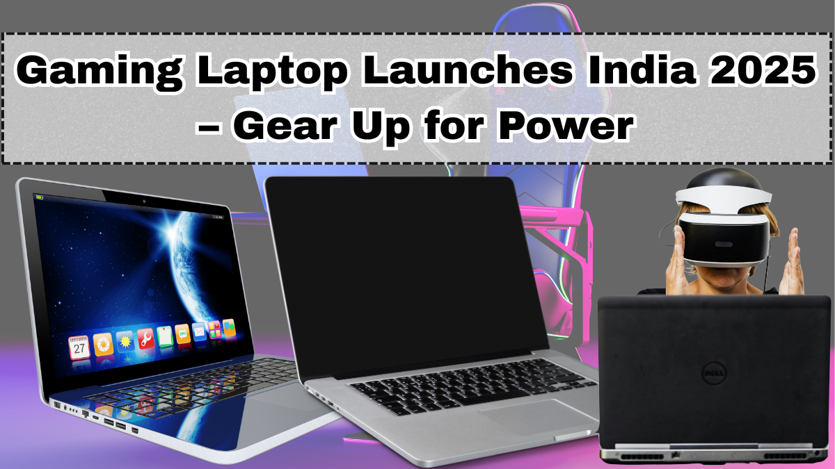 Gaming Laptop Launches India 2025 – Gear Up for Power