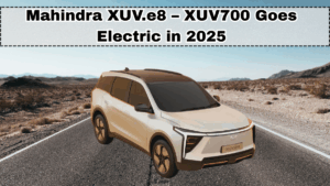 Mahindra XUV.e8 – XUV700 Goes Electric in 2025