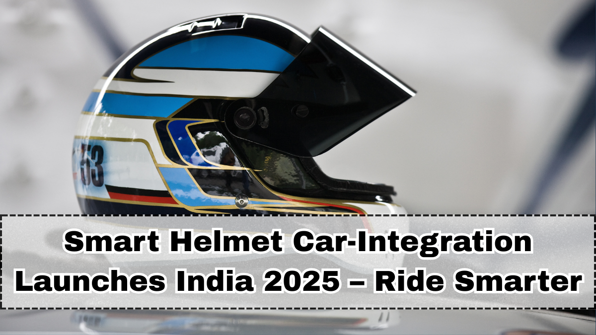Smart Helmet Car-Integration Launches India 2025 – Ride Smarter