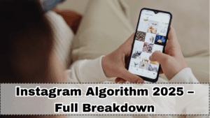 Instagram Algorithm 2025 – Full Breakdown