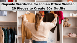 Capsule Wardrobe for Indian Office Women: 20 Pieces to Create 50+ Outfits