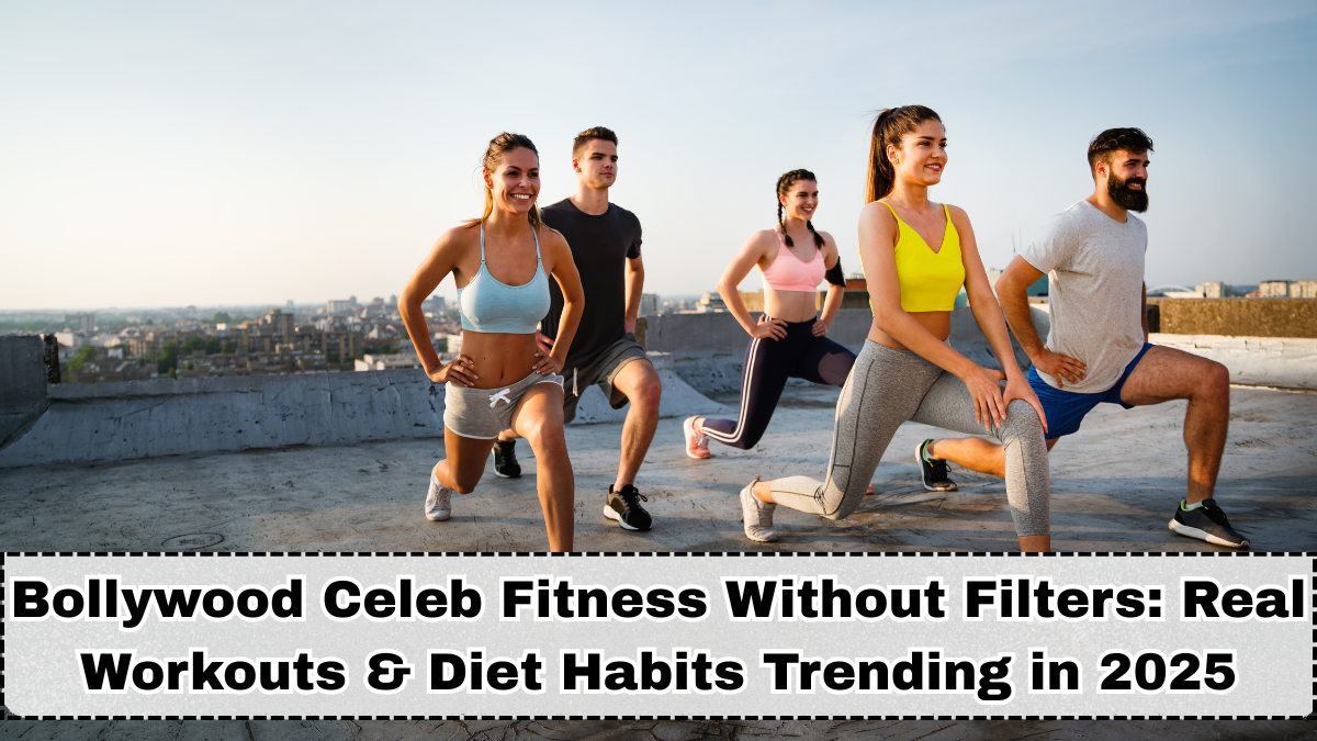 Bollywood Celeb Fitness Without Filters: Real Workouts & Diet Habits Trending in 2025