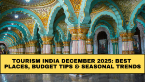 Tourism India December 2025: Best Places, Budget Tips & Seasonal Trends