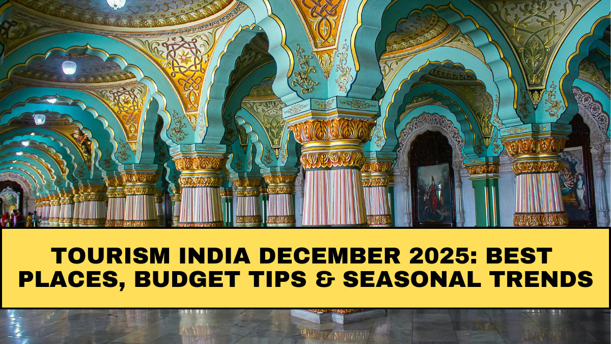 Tourism India December 2025: Best Places, Budget Tips & Seasonal Trends