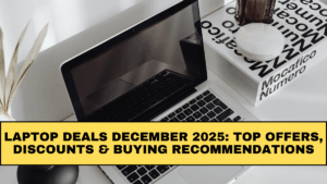 Laptop Deals December 2025: Top Offers, Discounts & Buying Recommendations