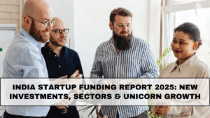 India Startup Funding Report 2025: New Investments, Sectors & Unicorn Growth