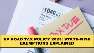 EV Road Tax Policy 2025: State-Wise Exemptions Explained