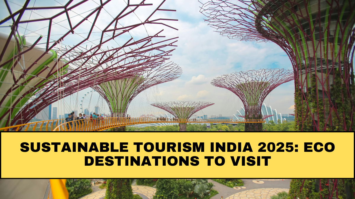 Sustainable Tourism India 2025: Eco Destinations to Visit