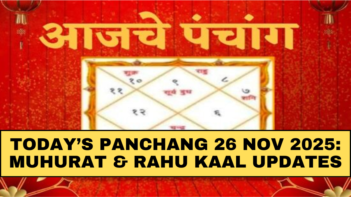 Today’s Panchang 26 Nov 2025: Muhurat & Rahu Kaal Updates