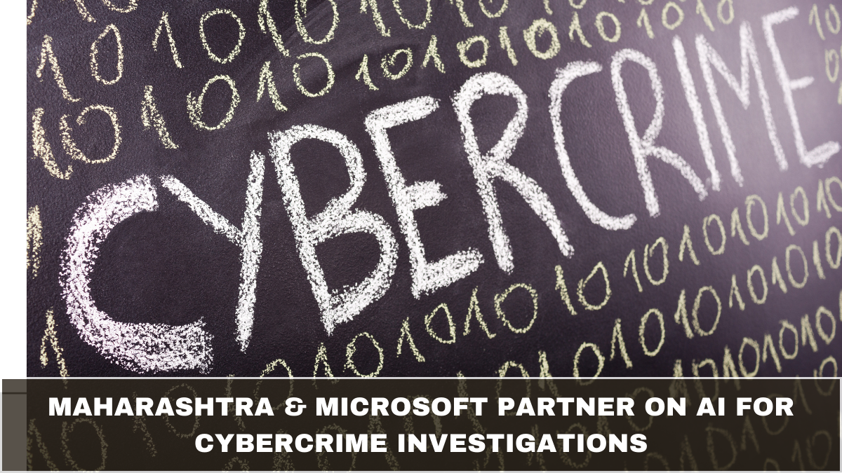 Maharashtra & Microsoft Partner on AI for Cybercrime Investigations