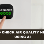 How to Check Air Quality Near You Using AI