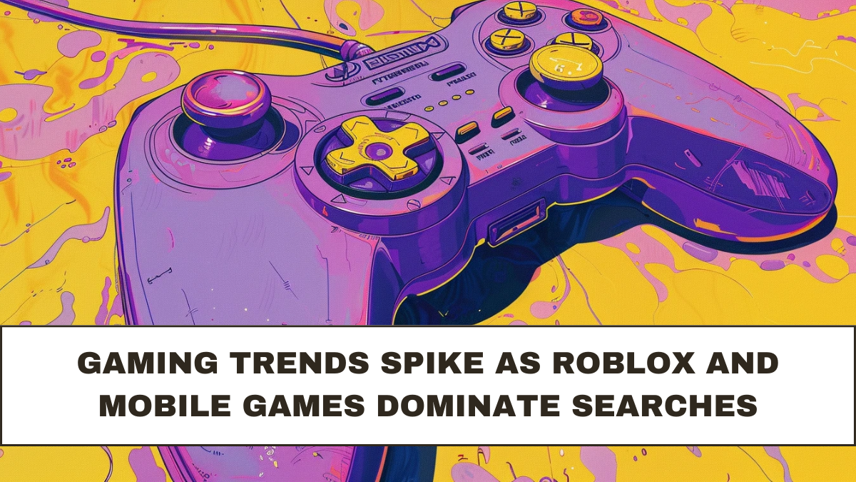 Gaming Trends Spike as Roblox and Mobile Games Dominate Searches