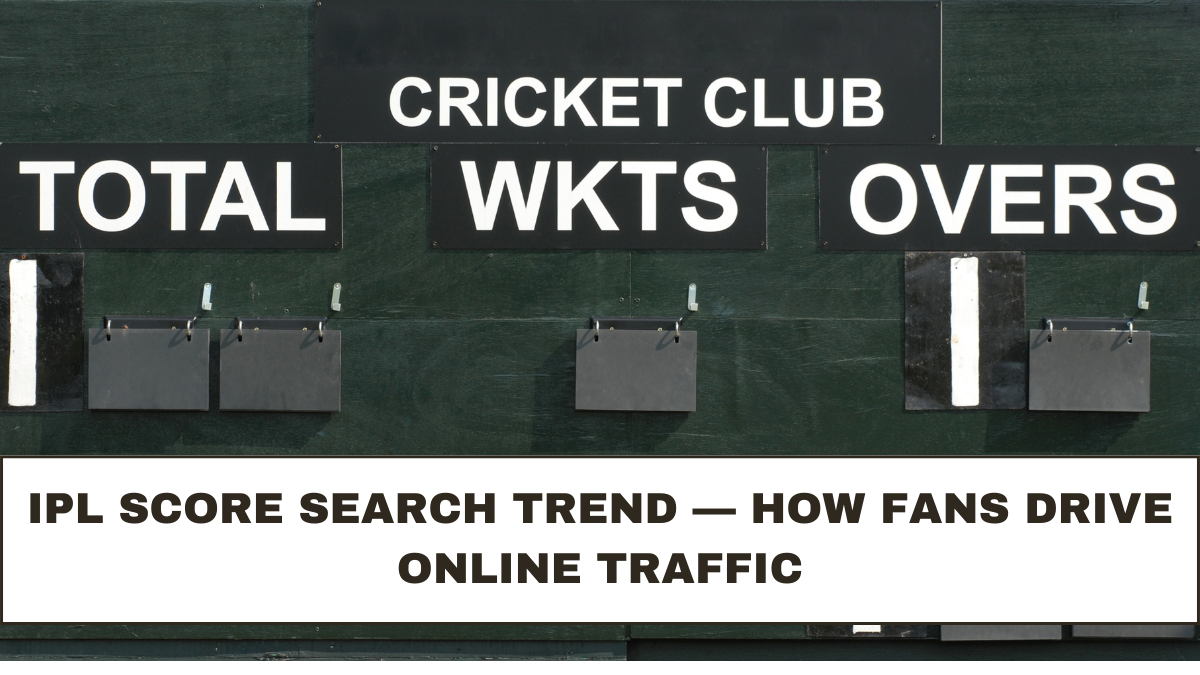 IPL Score Search Trend — How Fans Drive Online Traffic