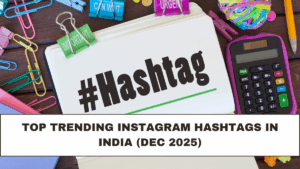 Top Trending Instagram Hashtags in India (Dec 2025)