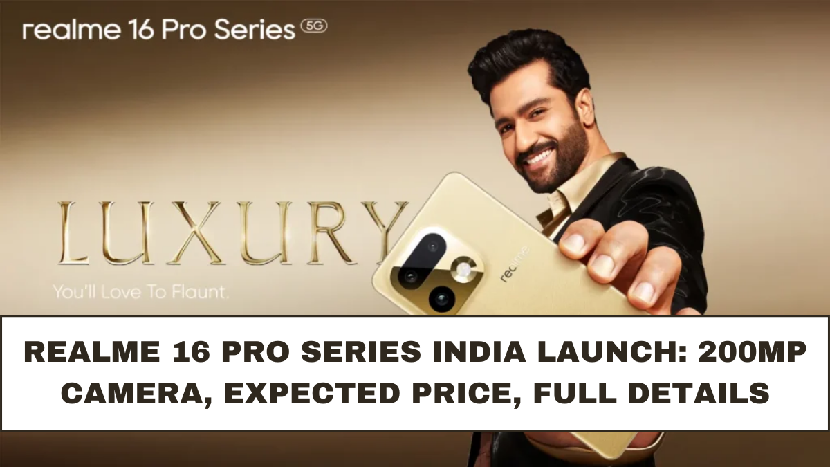 Realme 16 Pro Series India Launch: 200MP Camera, Expected Price, Full Details