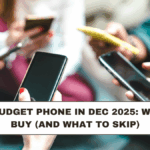 Best Budget Phone in Dec 2025: What to Buy (and What to Skip)