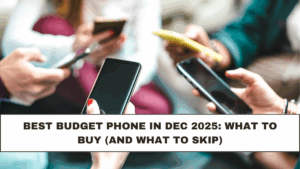 Best Budget Phone in Dec 2025: What to Buy (and What to Skip)