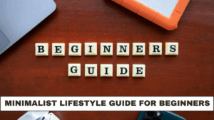 Minimalist Lifestyle Guide for Beginners