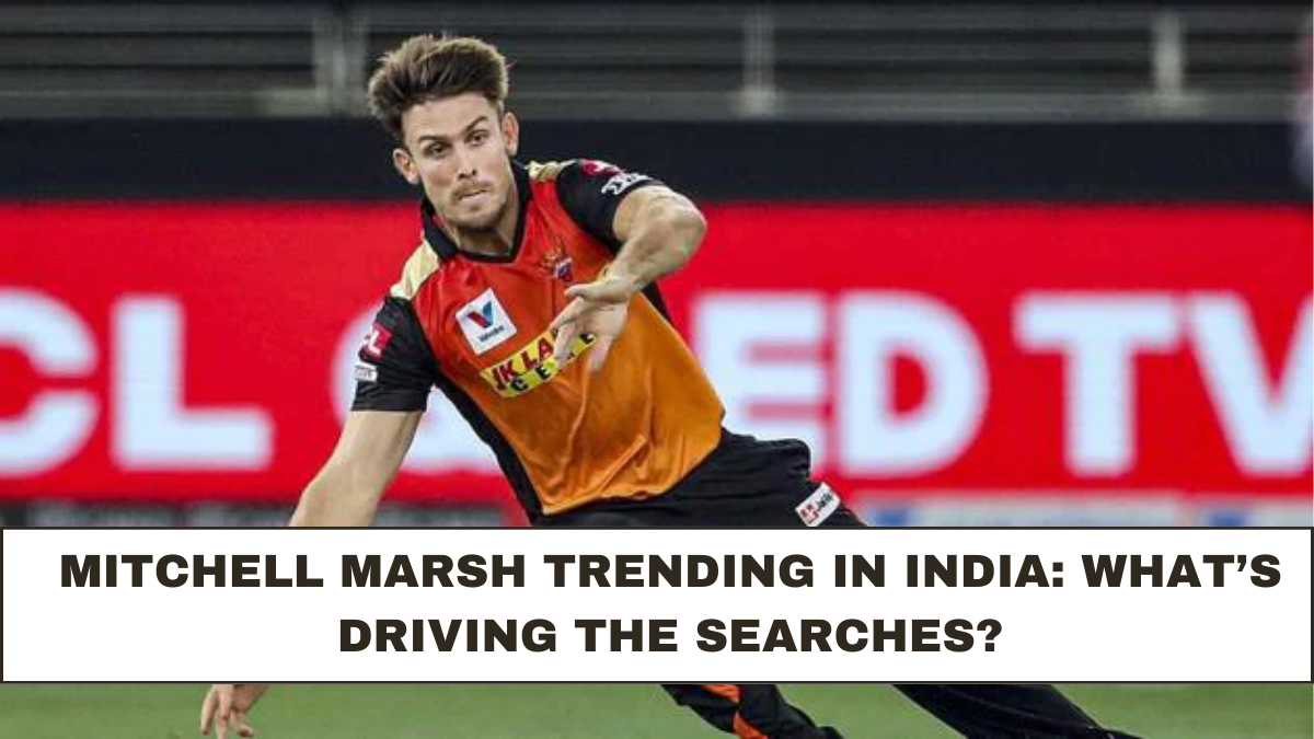 Mitchell Marsh Trending in India: What’s Driving the Searches?