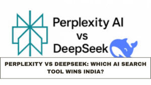 Perplexity vs DeepSeek: Which AI Search Tool Wins India?